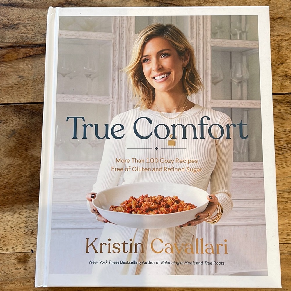 True Comfort Cook Book By Kristin Cavallari